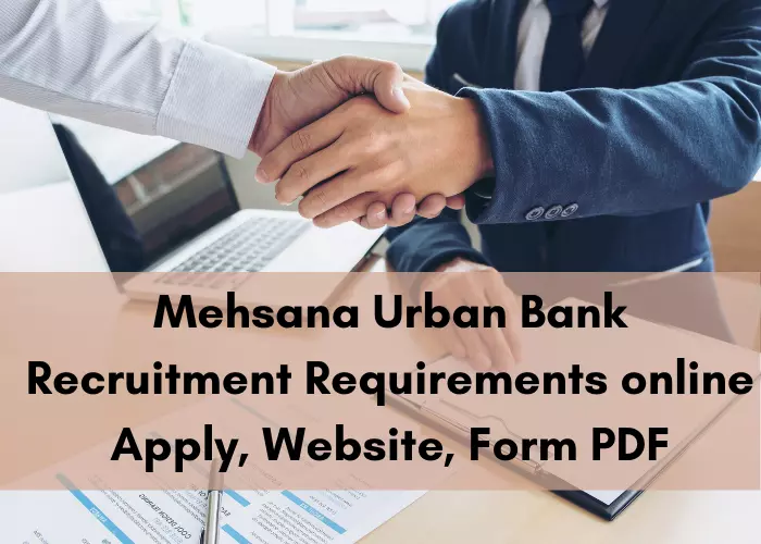 Mehsana Urban Bank recruitment online apply, pdf, closing date