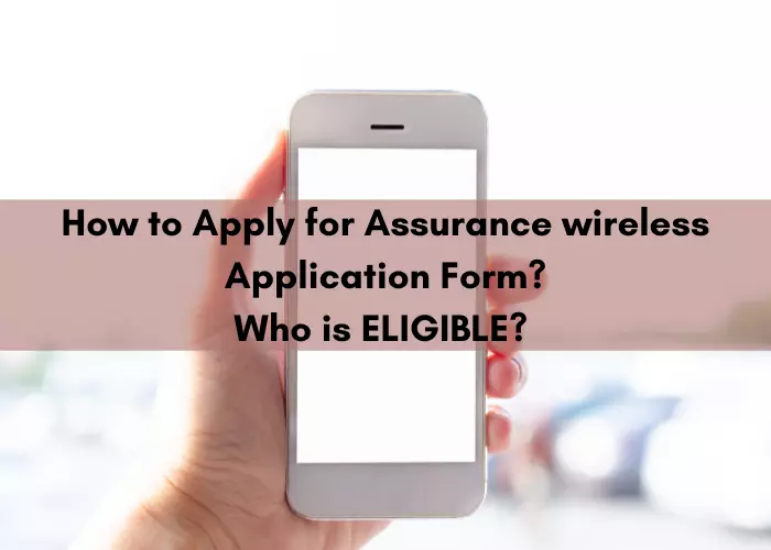 Assurance wireless Application Process & Status (Eligibility)
