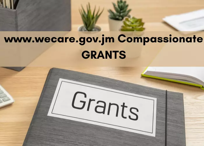 www.wecare.gov.jm application form for compassionate grant