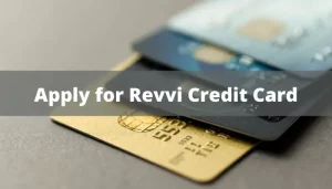 Revvi Credit Card Application Online - Know Requirements