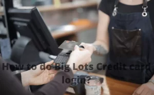 How to do Big Lots Credit card login & Pay Bill Payment Online?