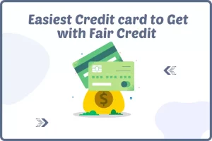 Easiest Credit card to Get with Fair Credit & Bad or No Credit
