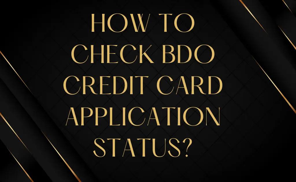 How to Check BDO Credit Card Application Status?