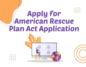 Apply for American Rescue Plan Act Application 2022