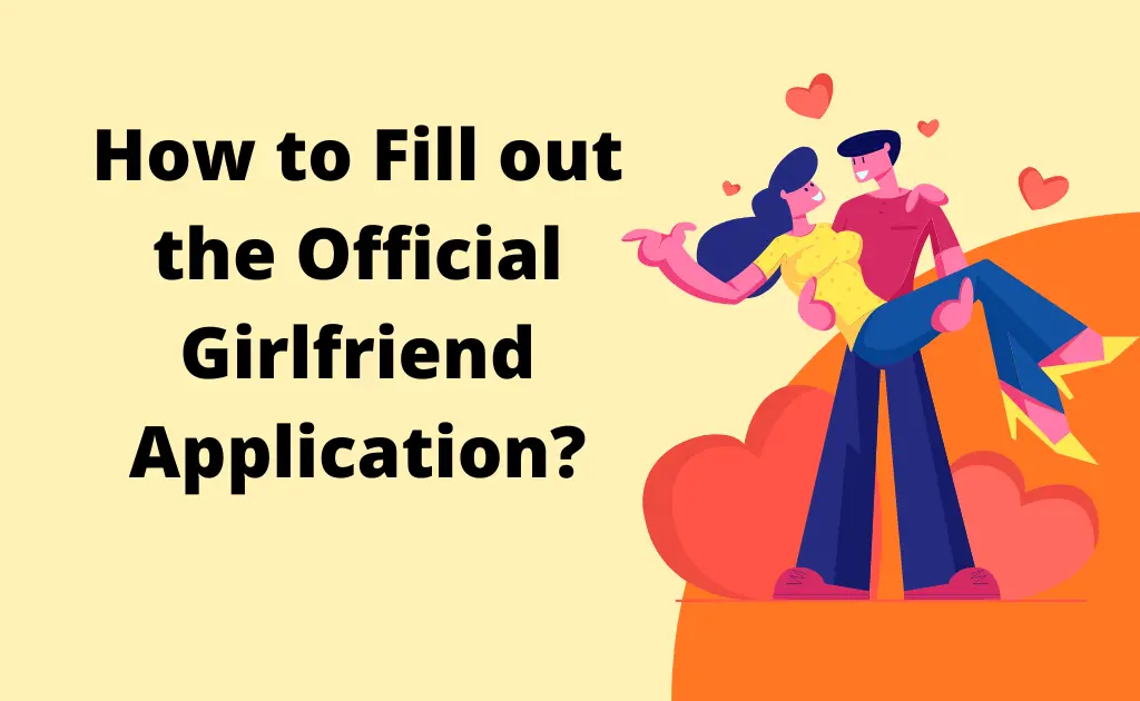 How to fill out Official girlfriend Application