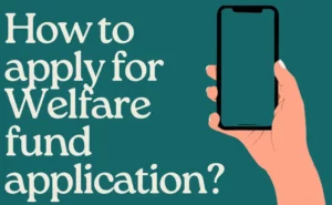 How to apply for Welfare fund application?