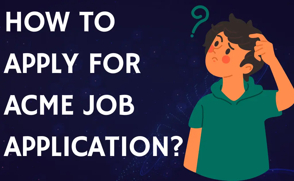 How to Apply for ACME Job Application?