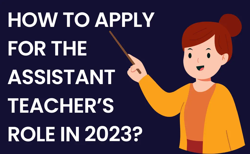 How to apply for the Assistant teacher’s role in 2023?