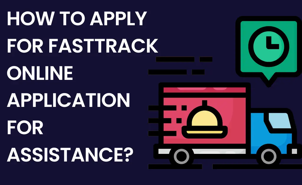 How to apply for FastTrack online application for assistance?