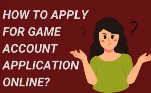 How to apply for Game account application online?