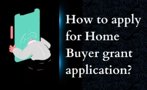 How to apply for Home Buyer grant application?