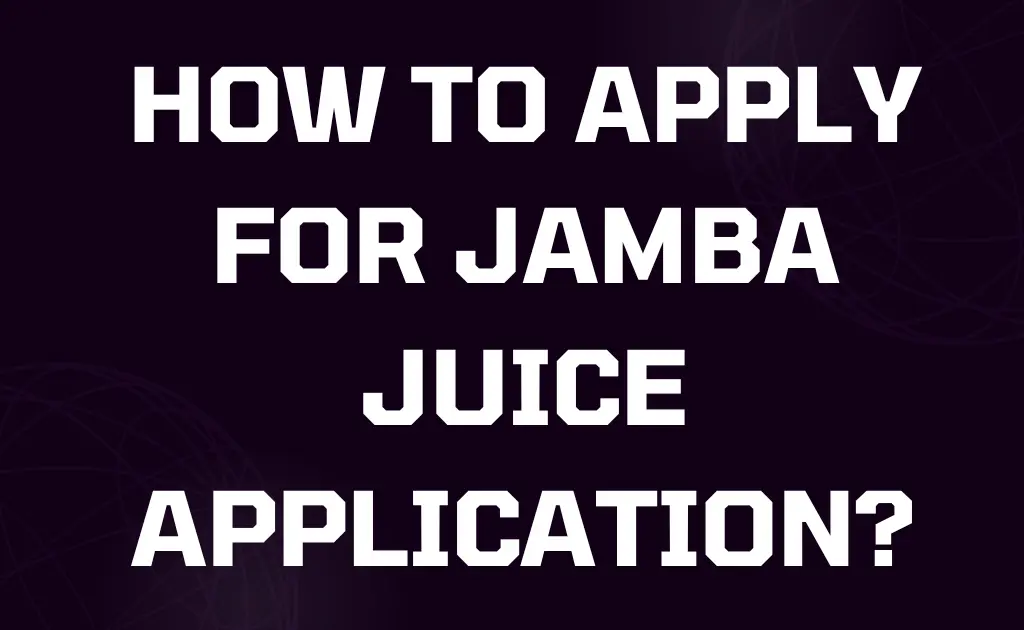 How to apply for Jamba juice application?