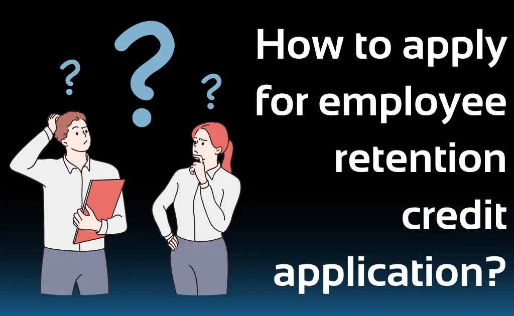 How to apply for employee retention credit application?