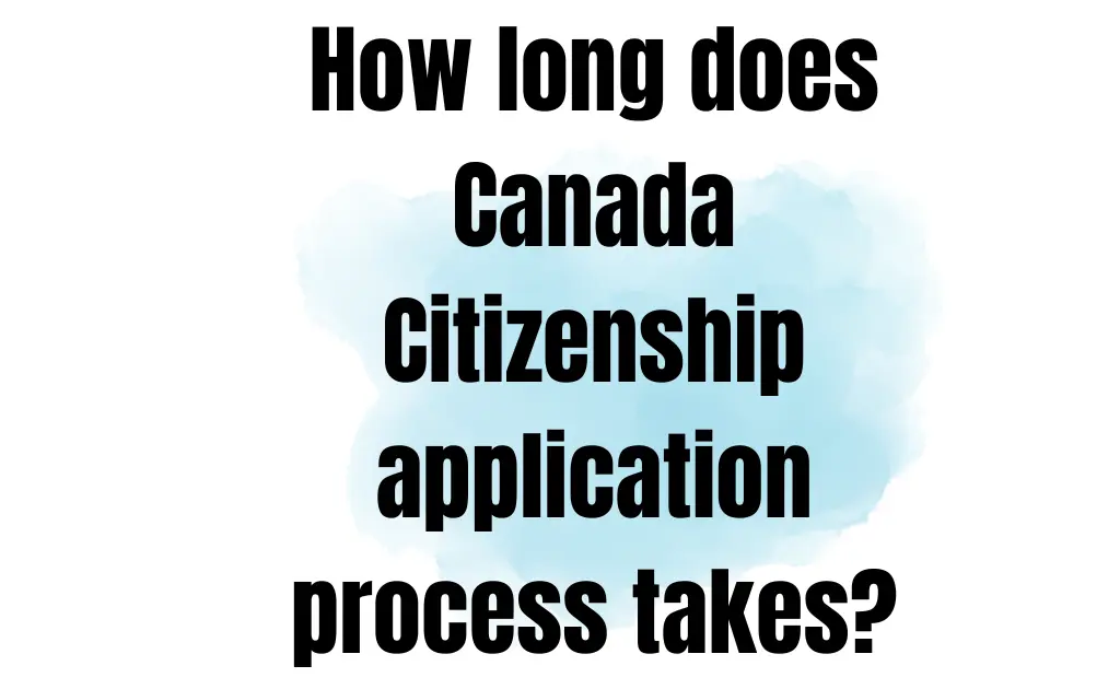 How long does Canada Citizenship application process takes?