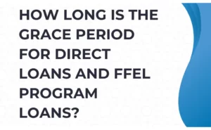 How long is the grace period for Direct loans and FFEL program loans?