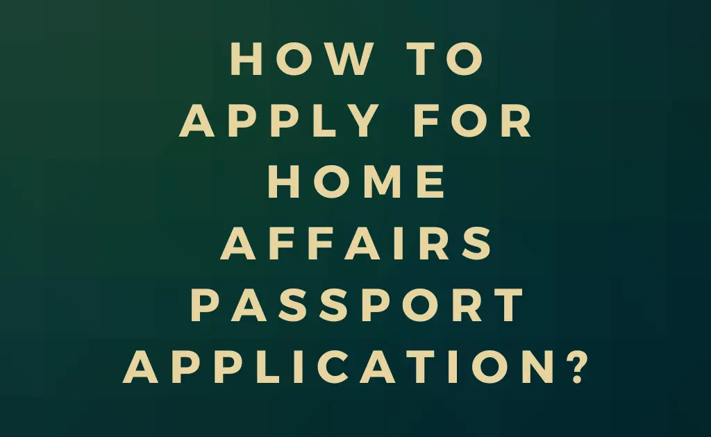 How to Apply for Home Affairs Passport Application?