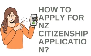 How to Apply for NZ Citizenship Application [Complete Guide]?