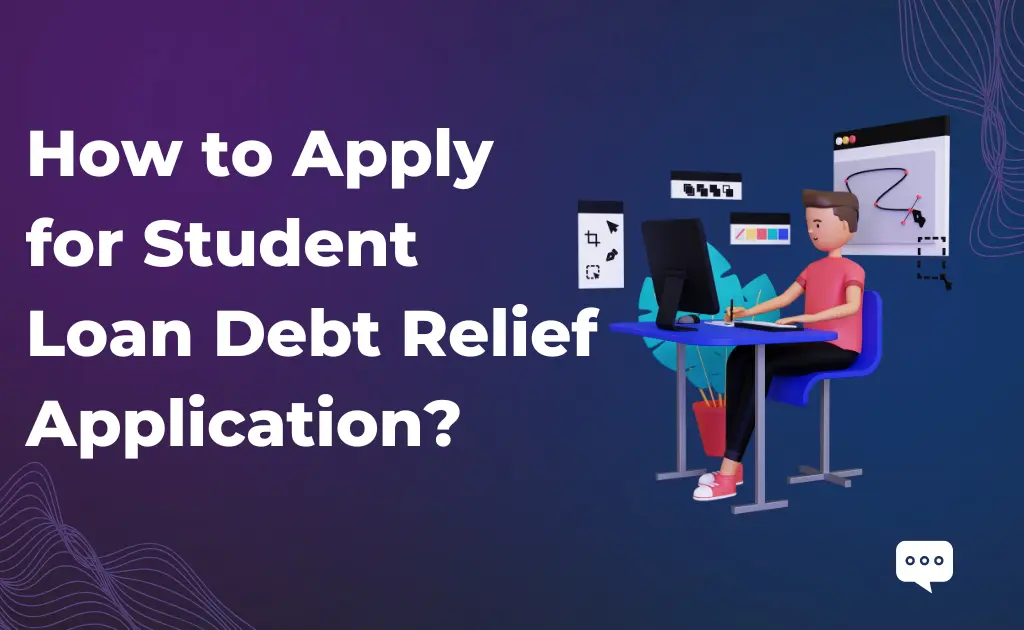 How to Apply for Student Loan Debt Relief Application?