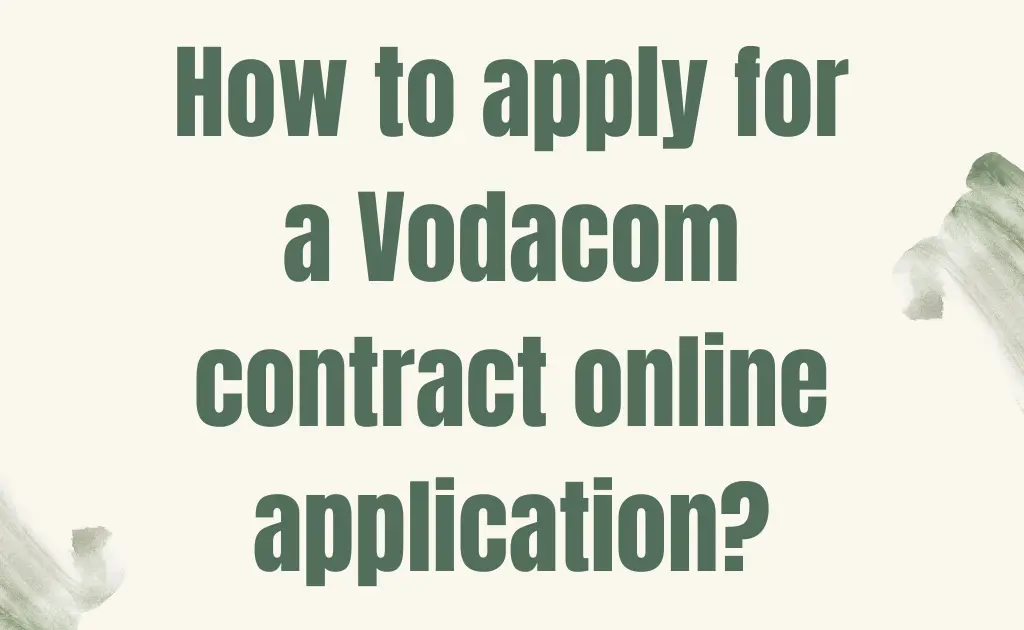 How to apply for a Vodacom contract online application?