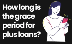How long is the grace period for plus loans?