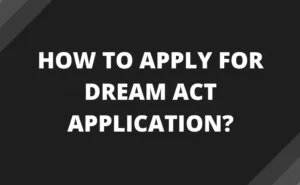 How to apply for Dream Act Application?