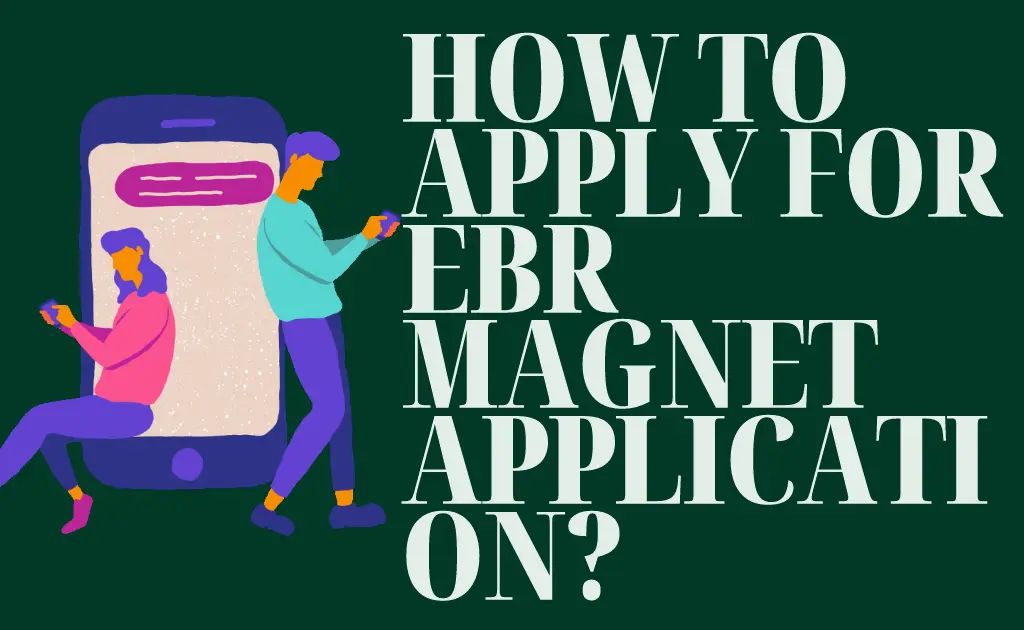 How to Apply for EBR Magnet Application?
